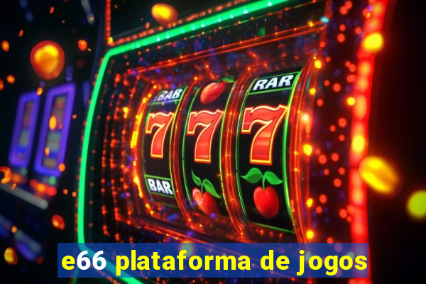 e66 plataforma de jogos